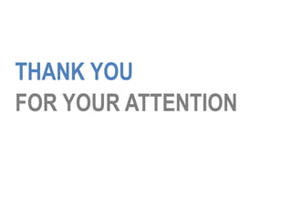 THANK YOU
FOR YOUR ATTENTION
 