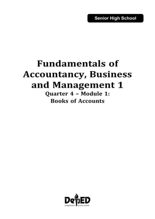 Fundamentals of
Accountancy, Business
and Management 1
Quarter 4 – Module 1:
Books of Accounts
 