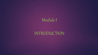 Module I
INTRODUCTION
 
