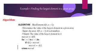 Algorithm:
Example 1: Finding the largest element in a given array
 