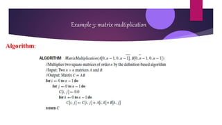 Algorithm:
Example 3: matrix multiplication
 
