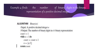 Example 4: finds the number of binary digits in the binary
representation of a positive decimal integer
 