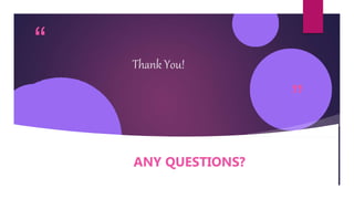 “
”
Thank You!
ANY QUESTIONS?
 