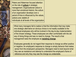 Peters and Waterman focused attention
on the role of culture in strategic
management. Organizational culture is
more than ...