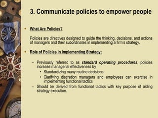 3. Communicate policies to empower people
 What Are Policies?
Policies are directives designed to guide the thinking, dec...