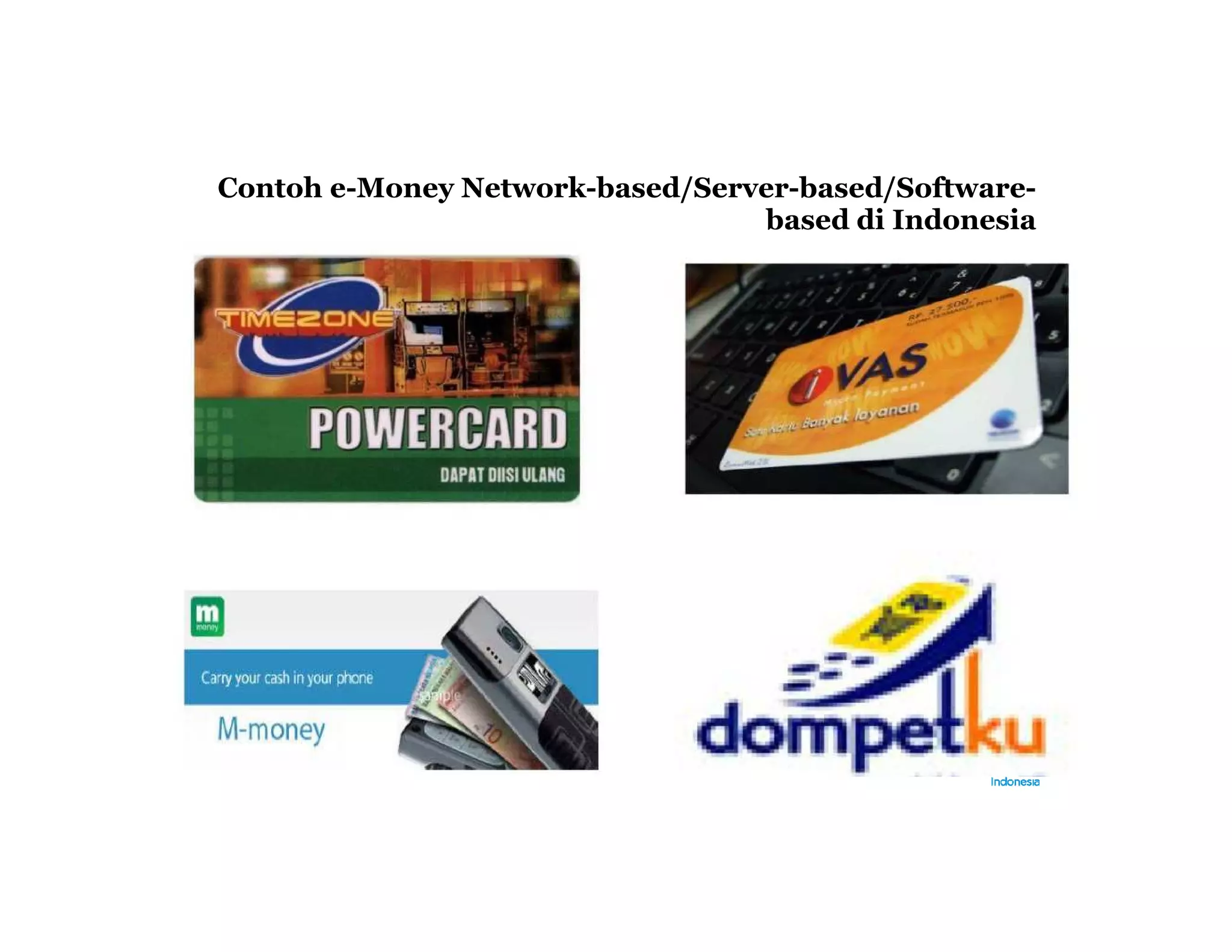 Contoh e-Money Network-based/Server-based/Software-
                                 based di Indonesia
 