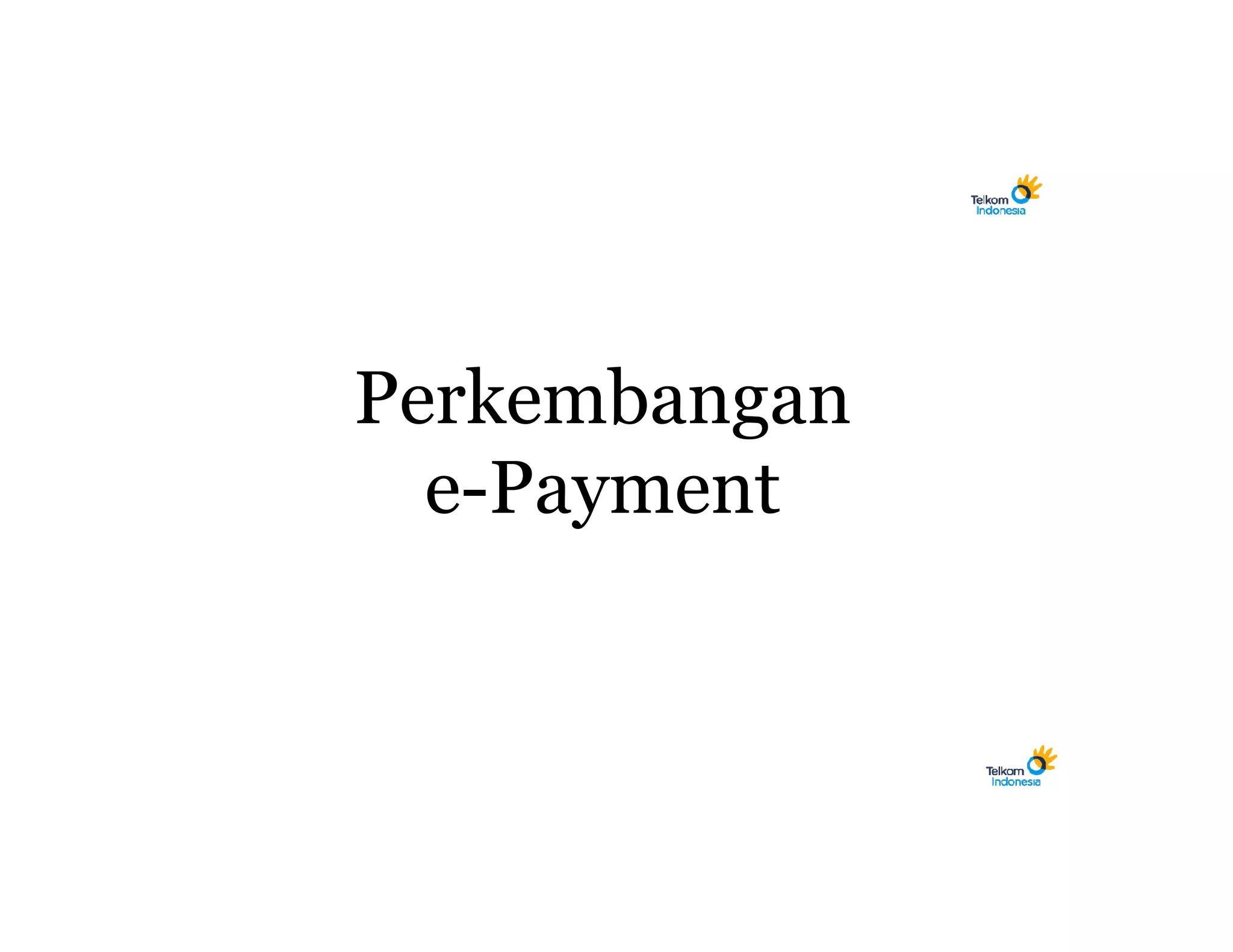 Perkembangan
  e-Payment
 