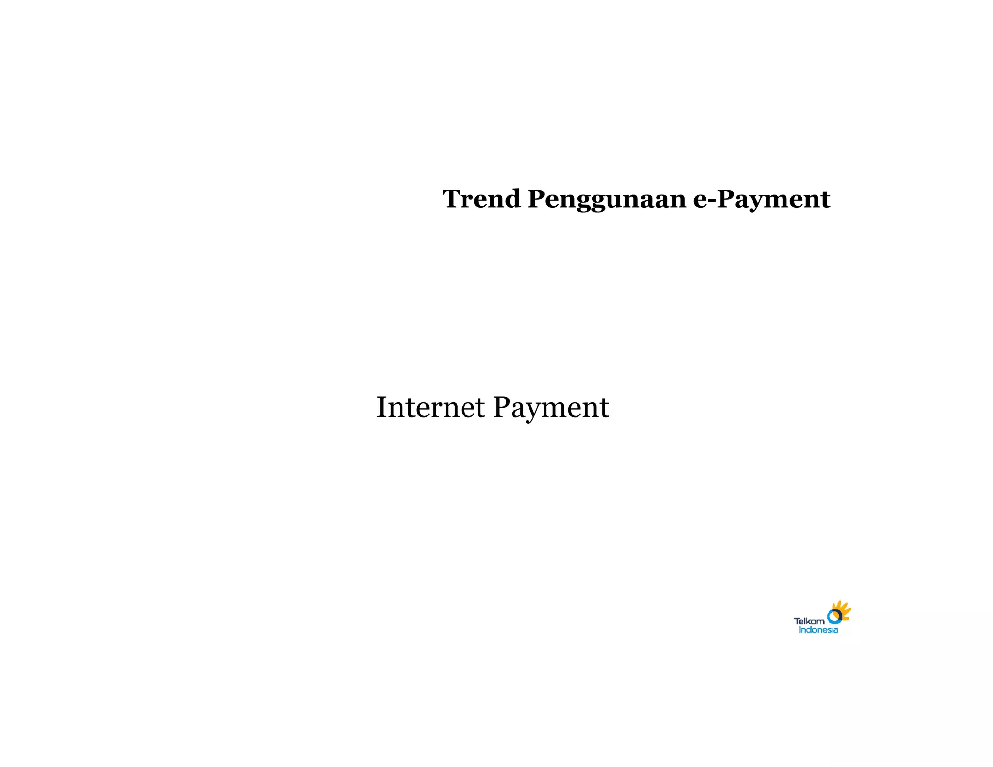 Trend Penggunaan e-Payment




Internet Payment
 