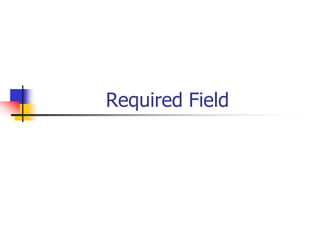 Required Field
 