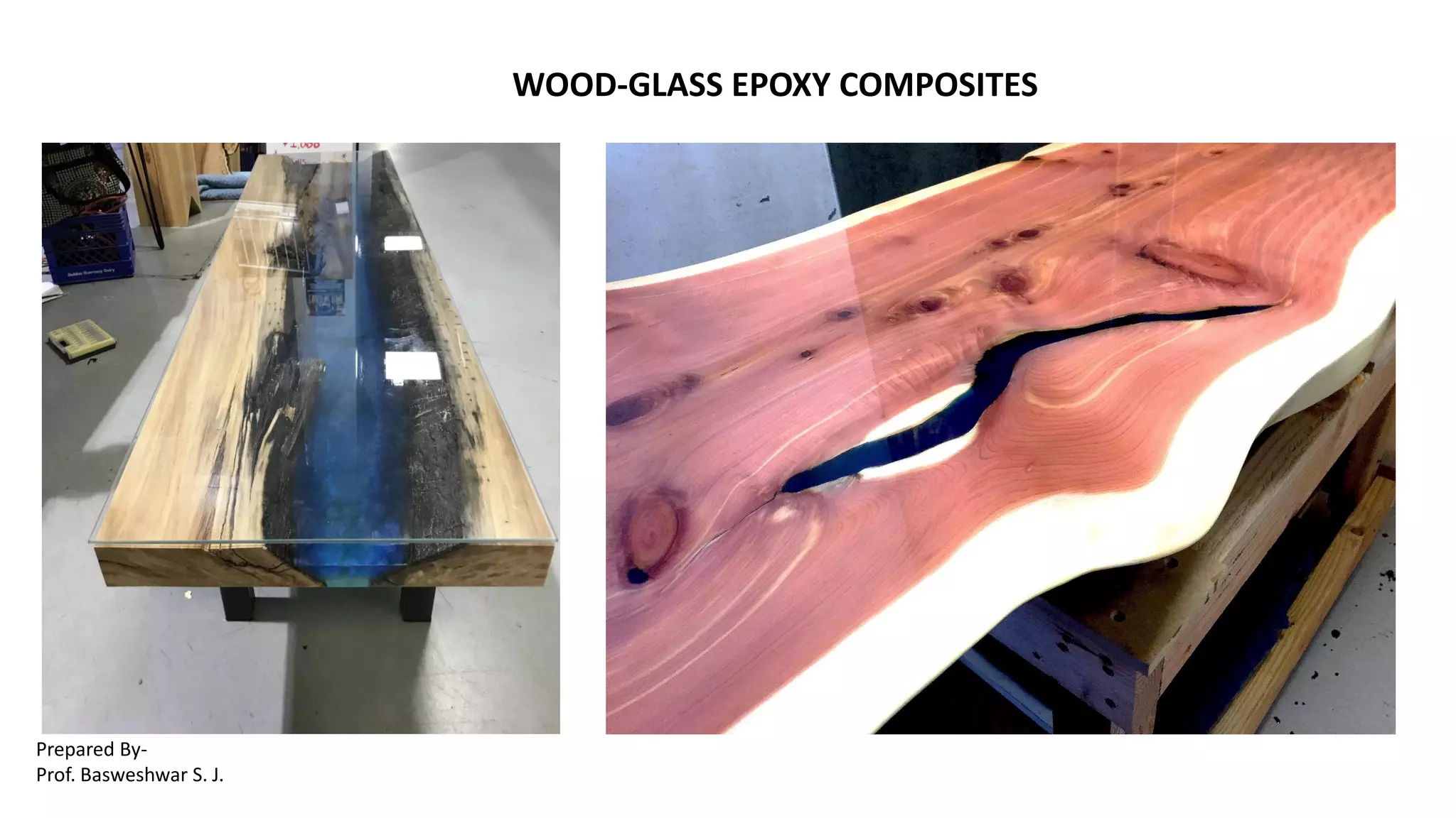 WOOD-GLASS EPOXY COMPOSITES
Prepared By-
Prof. Basweshwar S. J.
 