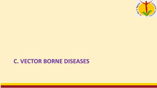 C. VECTOR BORNE DISEASES
 