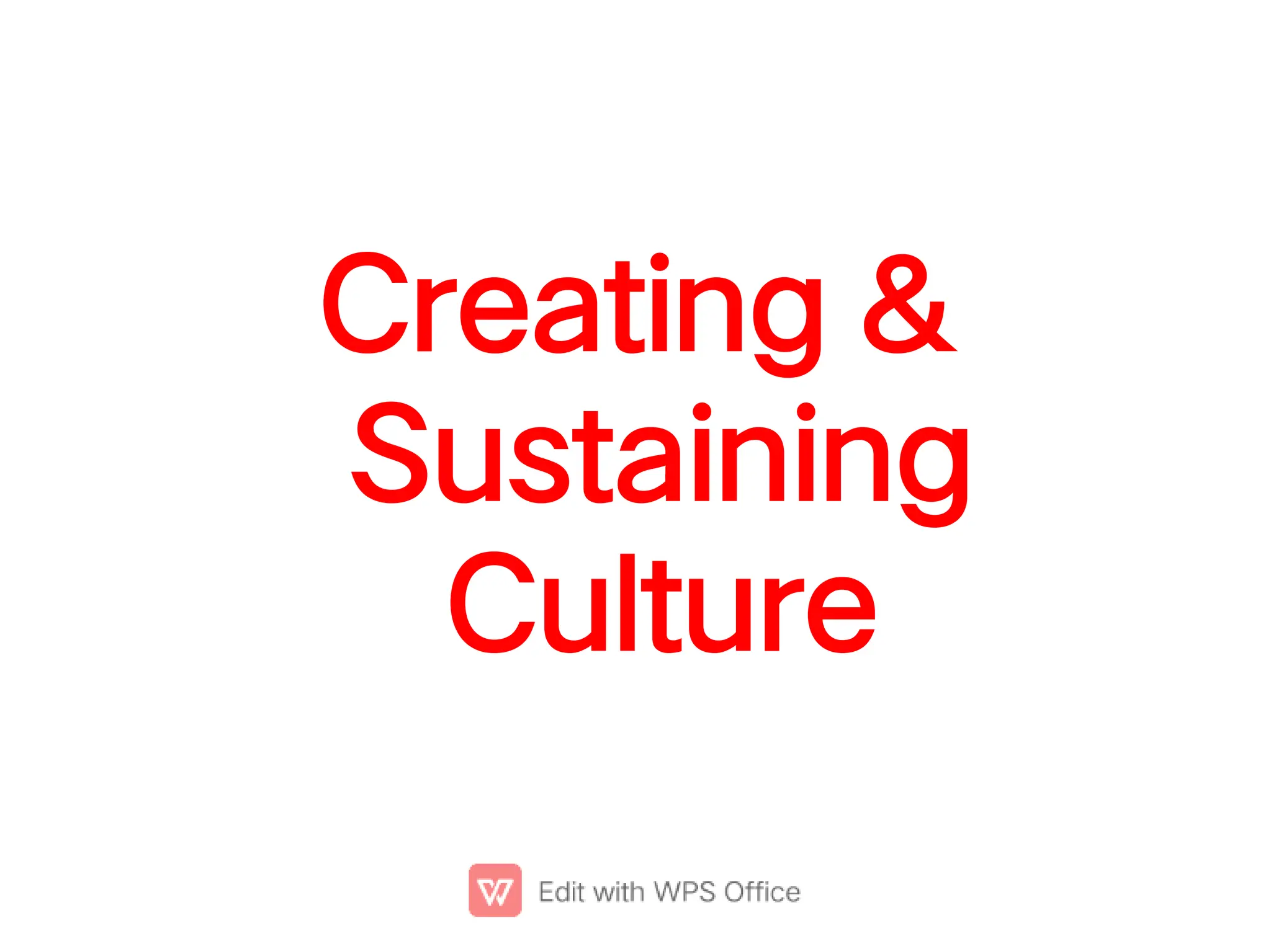 Creating &
Sustaining
Culture
 