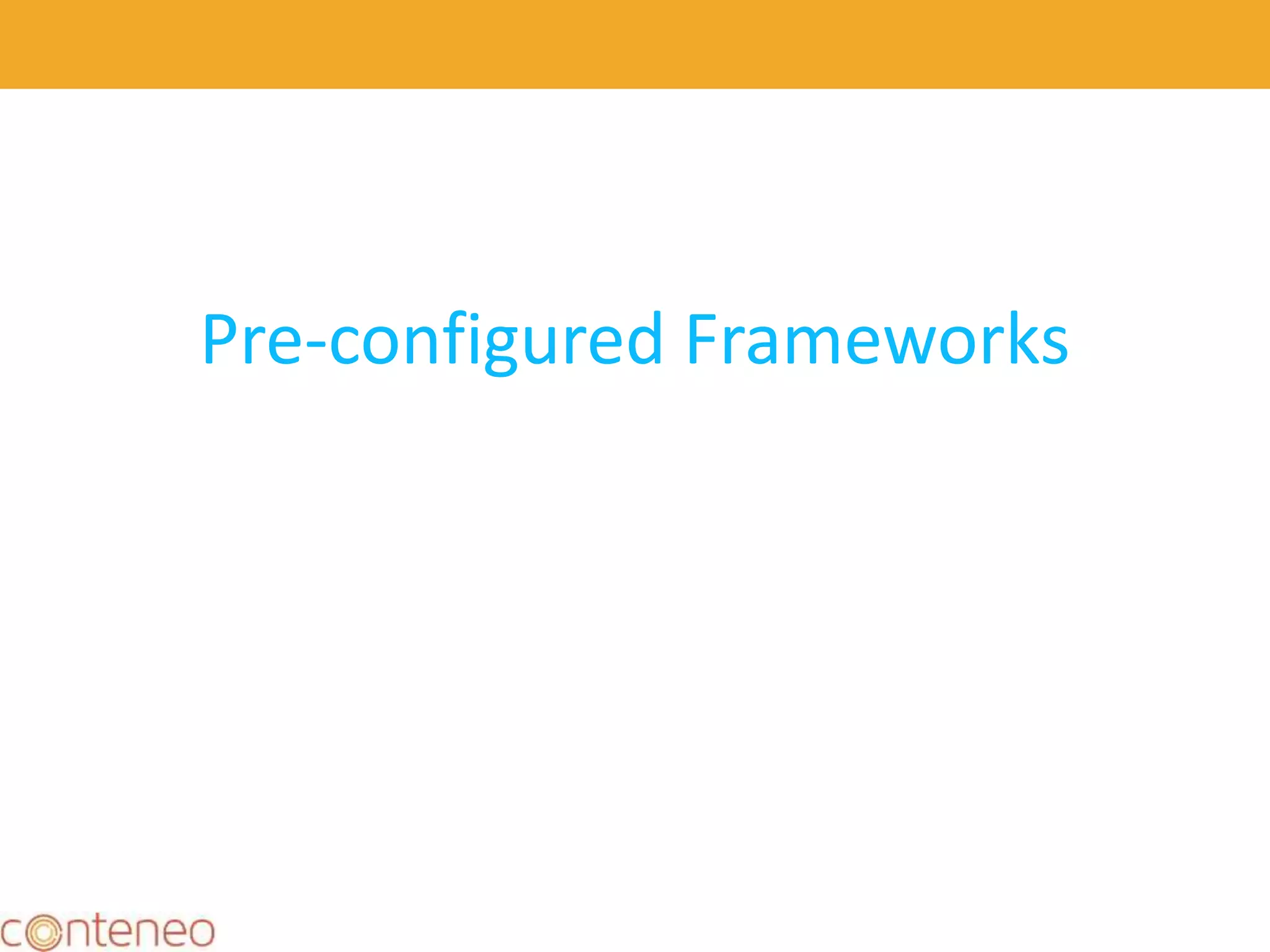 Pre-configured Frameworks
 