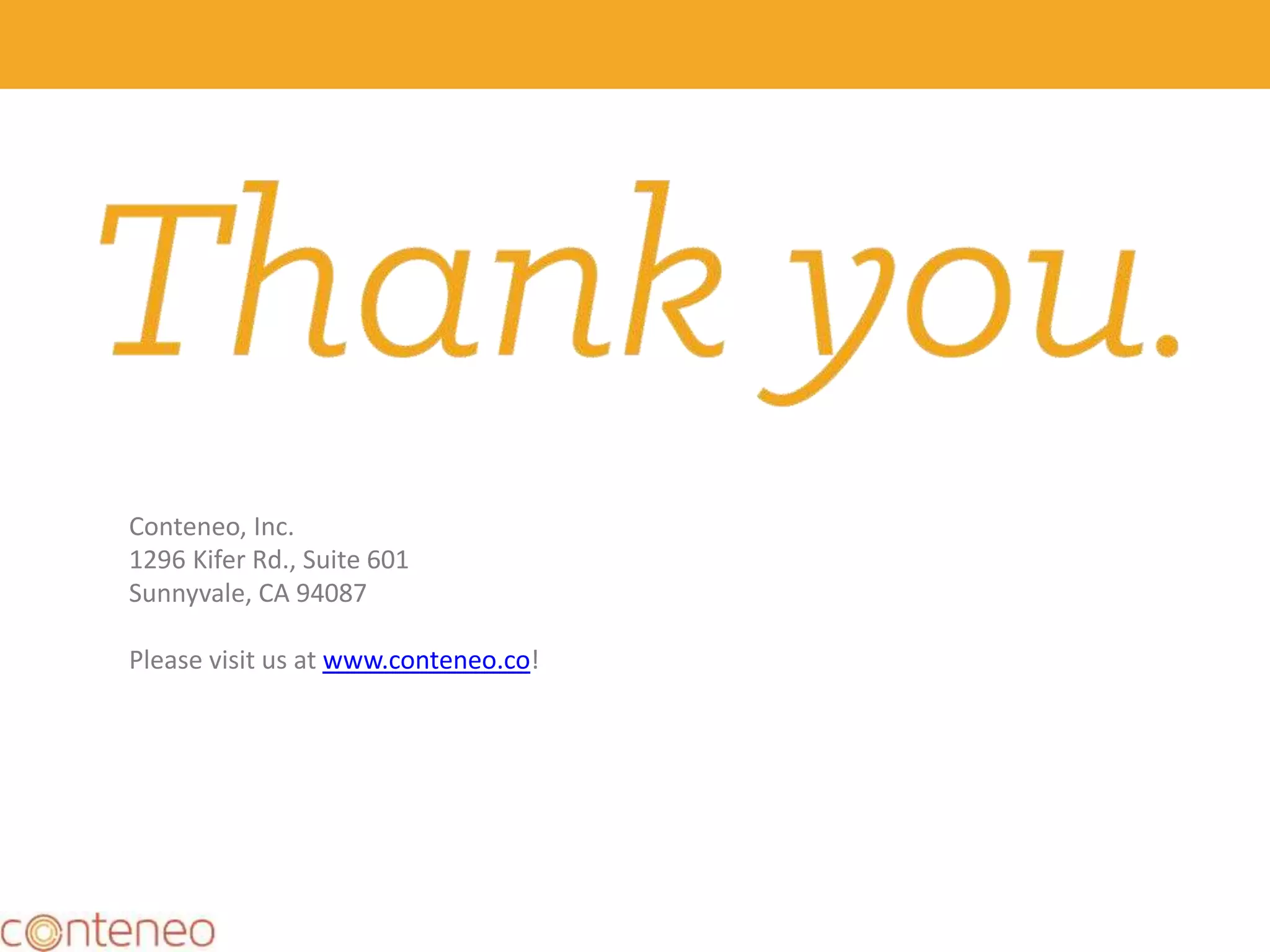 48
Conteneo, Inc.
1296 Kifer Rd., Suite 601
Sunnyvale, CA 94087
Please visit us at www.conteneo.co!
 