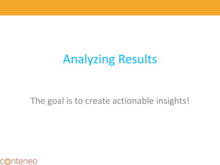 Analyzing Results
The goal is to create actionable insights!
42
 