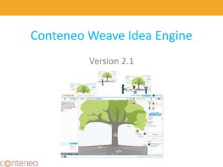 Conteneo Weave Idea Engine
Version 2.1
 