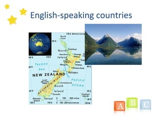 English-speaking countries
 
