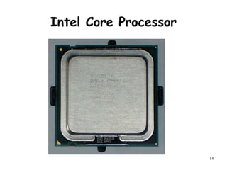 14
Intel Core Processor
 