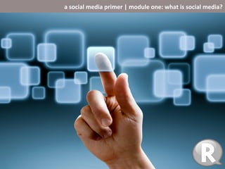 a social media primer | module one: what is social media?
 