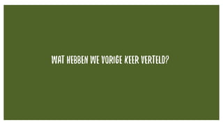 WAT HEBBEN WE VORIGE KEERVERTELD?
 