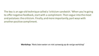 Practice Principle 3:
When you're about to criticize someone,	
 ask yourself:
•"What was	
 I	
 like when I	
 was	
 that age?"
•“What was	
 I	
 thinking	
 when I	
 was	
 at	
 their level	
 of	
 experience?”
Your empathy wheels will start	
 turning,	
  and you'll realize that you have	
 an opportunity	
 
to be a	
 great mentor	
 to this person.	
 Try to be a	
 positive influence.	
 Think of	
 yourself as	
 
your mentor	
 instead off	
 their boss,	
 their friends instead of	
 their parent.
 