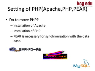 Setting of PHP(Apache,PHP,PEAR) <ul><li>Do to move PHP? </li></ul><ul><ul><li>Installation of Apache </li></ul></ul><ul><u...