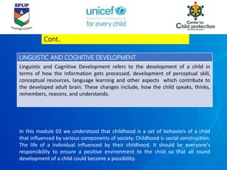 LINGUISTIC AND COGNITIVE DEVELOPMENT
Linguistic and Cognitive Development refers to the development of a child in
terms of...