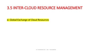 Dr. PUSHPARANI MK AIET, MOODABIDRI
3.5 INTER-CLOUD RESOURCE MANAGEMENT
d. Global Exchange of Cloud Resources
 