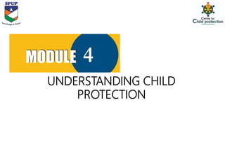 UNDERSTANDING CHILD
PROTECTION
 