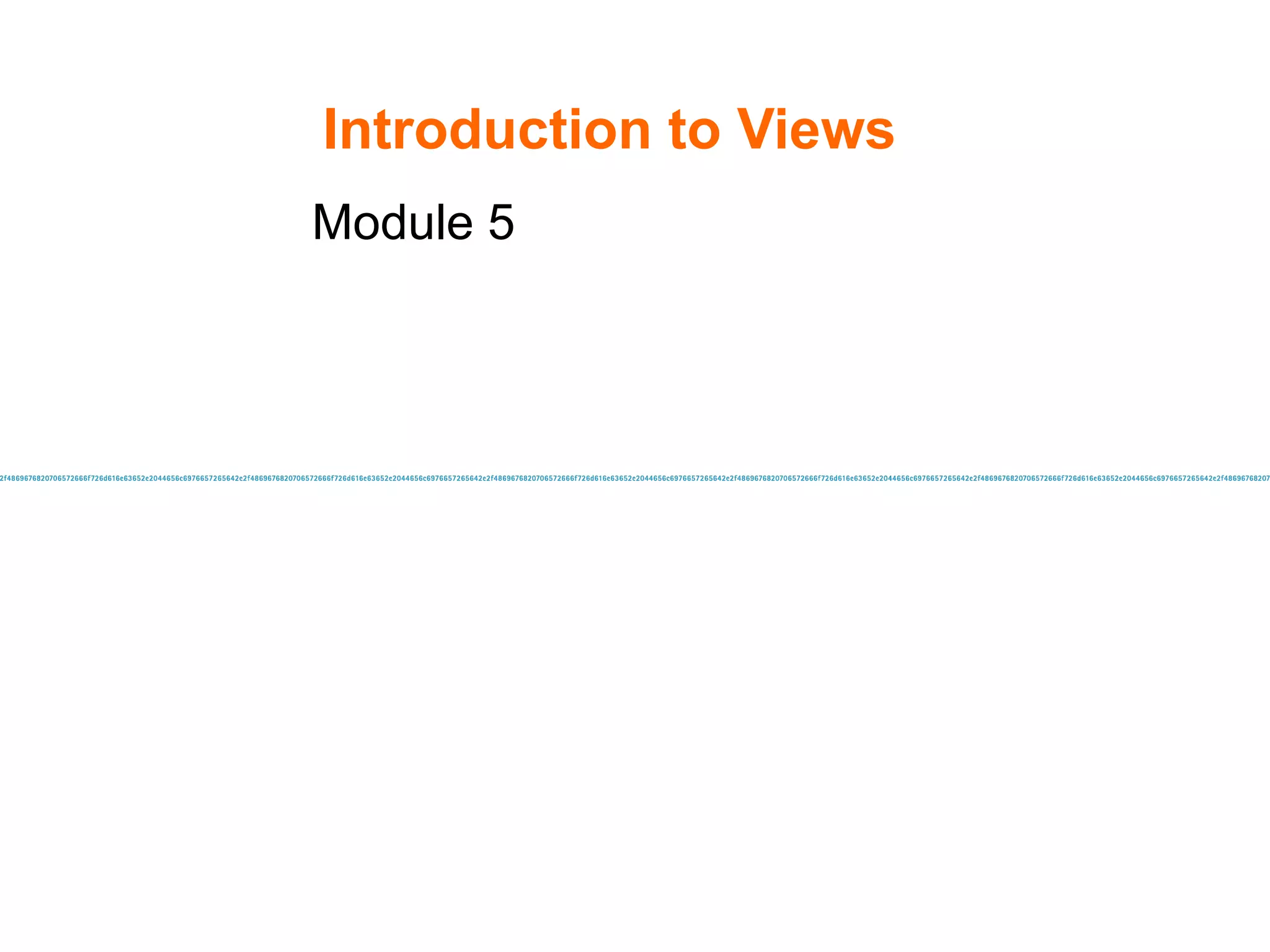 Introduction to Views Module 5 