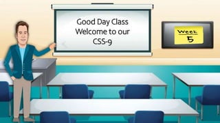 Good Day Class
Welcome to our
CSS-9
 