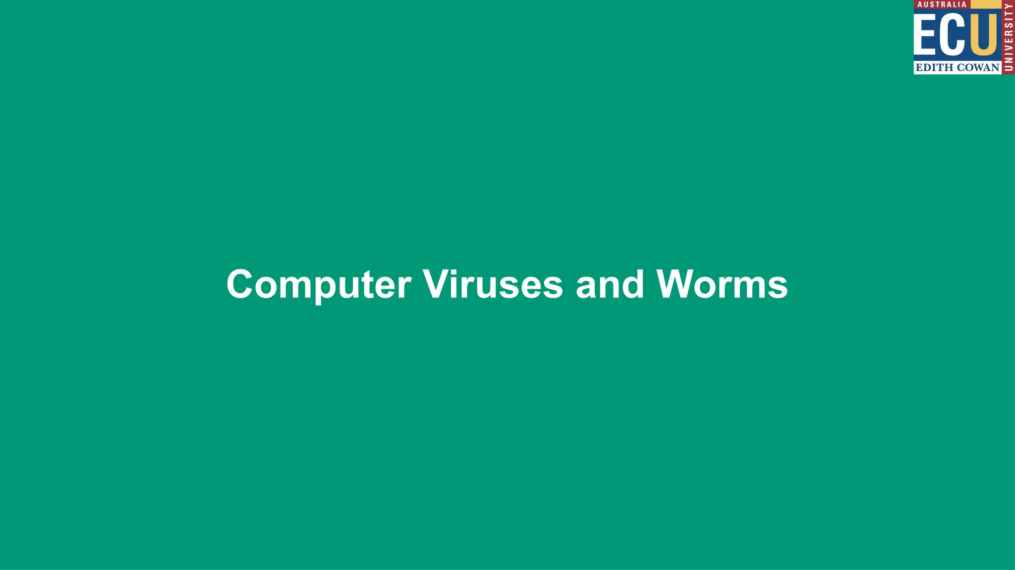 Computer Viruses and Worms
 