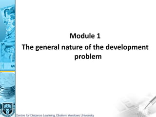 Module 1
The general nature of the development
problem
 