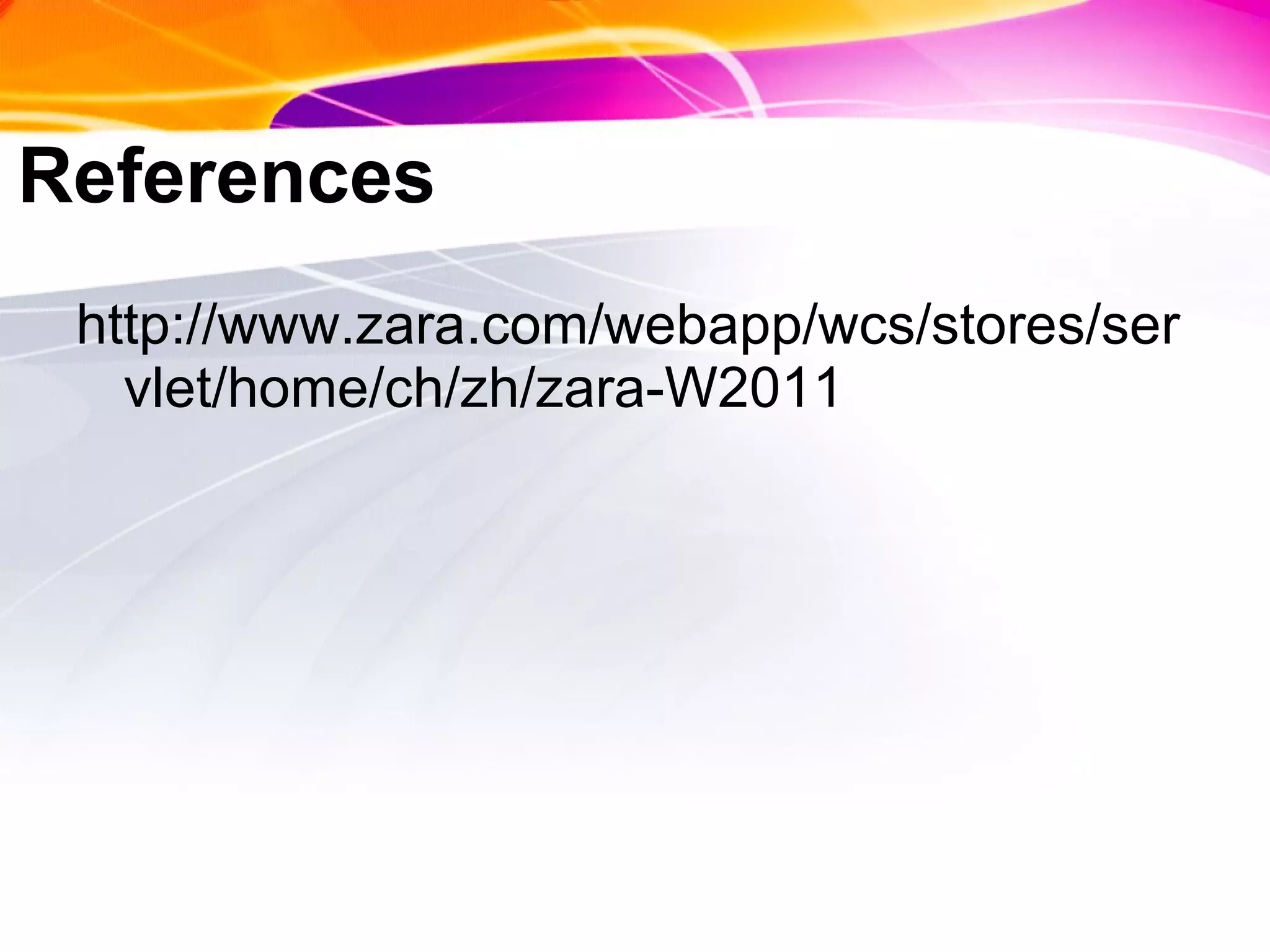 References http://www.zara.com/webapp/wcs/stores/servlet/home/ch/zh/zara-W2011 