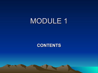 MODULE 1 CONTENTS 