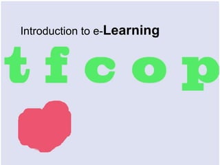 Introduction to e- Learning  