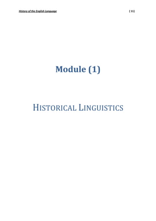 History of the English Language           { 11}




                             Module (1)



           HISTORICAL LINGUISTICS
 
