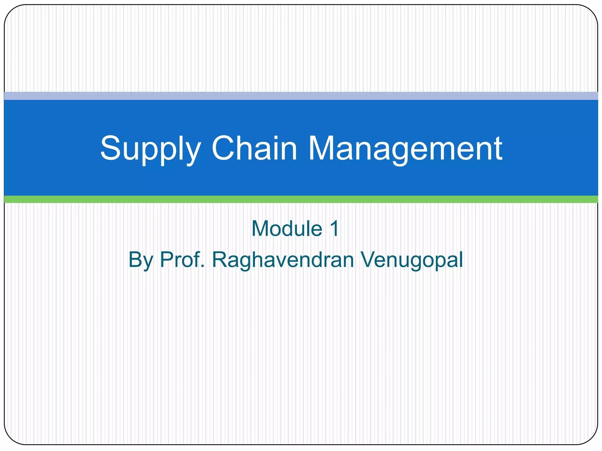 Supply Chain Management, VTU, Module 1 PPT