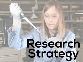 Research
Strategy https://www.flickr.com/photos/30369883@N03/9192431093/