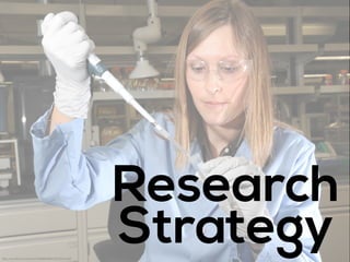 Research 
Strategy https://www.flickr.com/photos/30369883@N03/9192431093/ 
 
