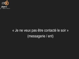« Je ne veux pas être contacté le soir »
(messagerie / ent)
 