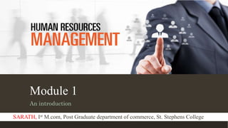 Module 1
An introduction
SARATH, Ist M.com, Post Graduate department of commerce, St. Stephens College
 