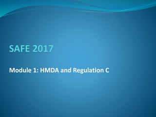 Module 1: HMDA and Regulation C
 