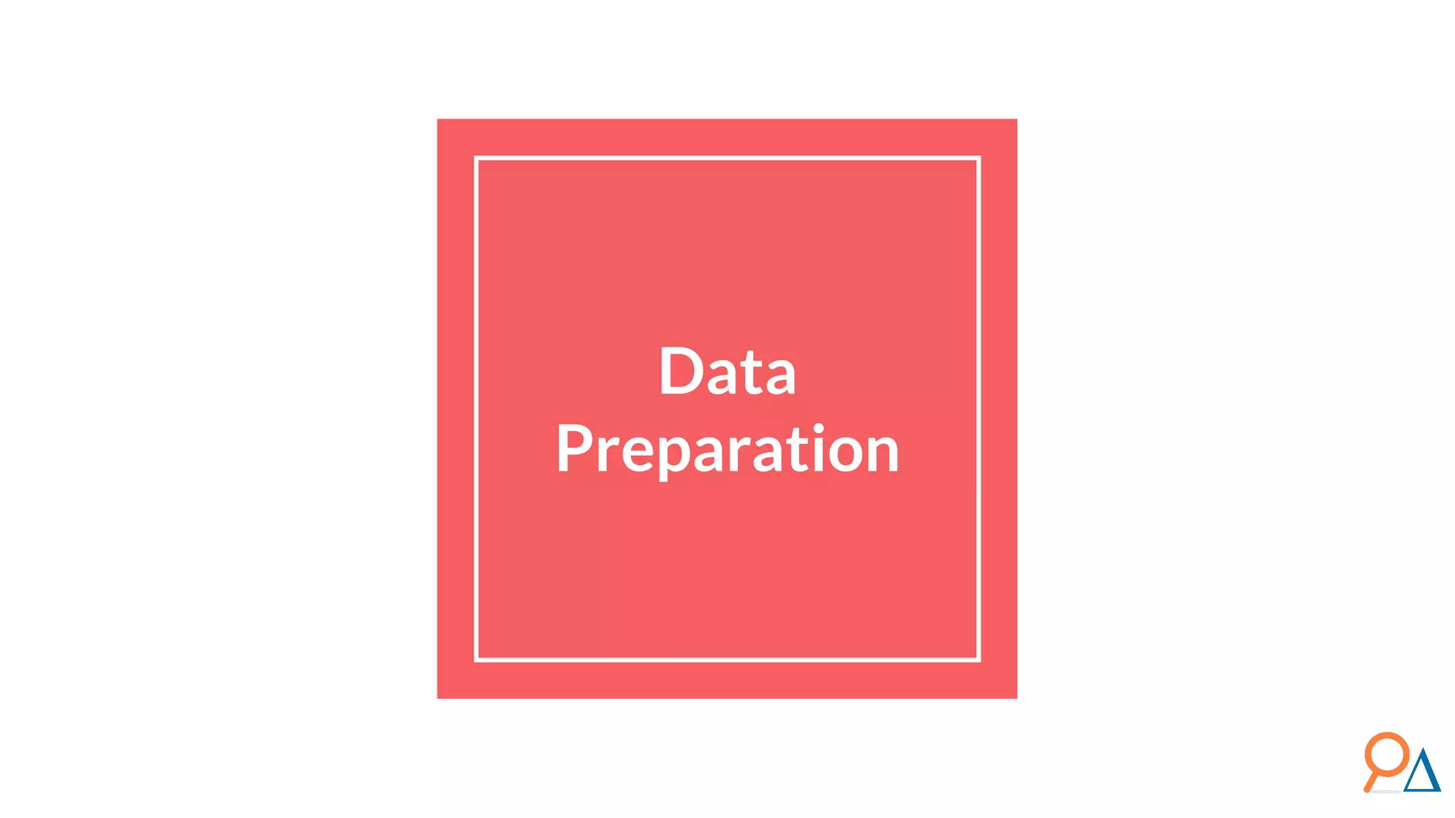 Data
Preparation
 