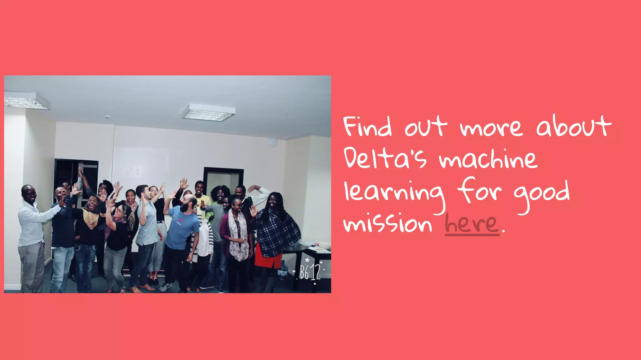 Find out more about
Delta’s machine
learning for good
mission here.
 