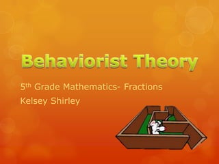 5th Grade Mathematics- Fractions
Kelsey Shirley
 