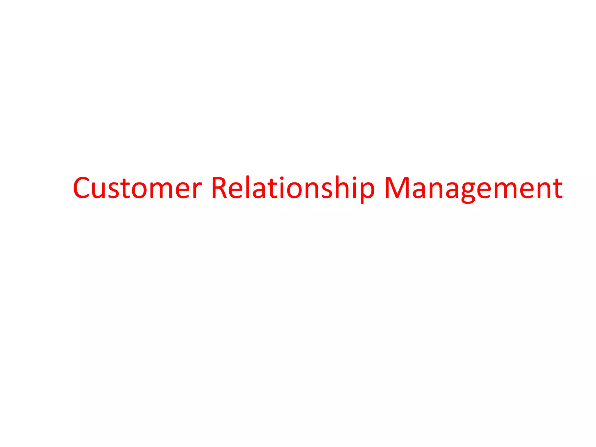 Customer Relationship Management
 