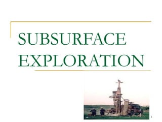 SUBSURFACE
EXPLORATION
1
 