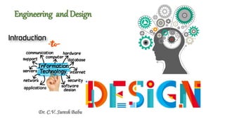 Engineering and Design
Dr. C.V. Suresh Babu
 
