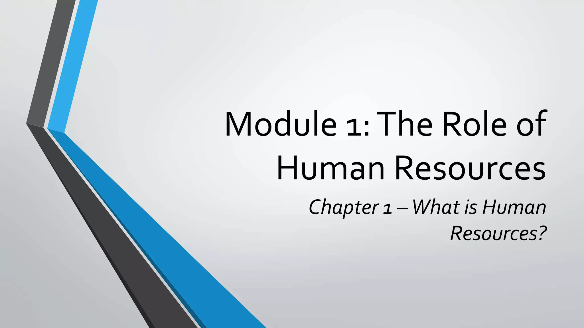 Module 1: The Role of Human Resources, Chapter 1-What is Human ...